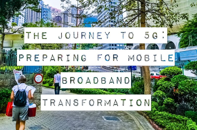 The Journey to 5G: Preparing for Mobile Broadband Transformation ...